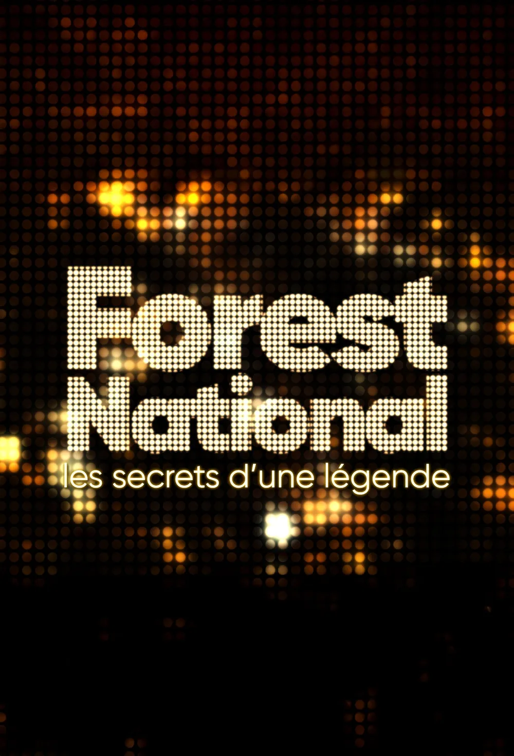 Affiche de Forest National : les secrets d'une légende
